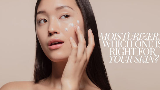 Moisturizers: Which One is Right for Your Skin?