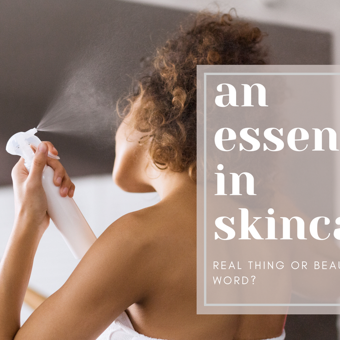 An Essence in Skincare: Real Thing or Beauty Buzz Word?