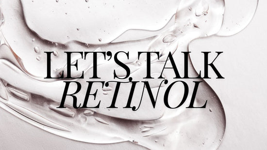 Let's Talk Retinol