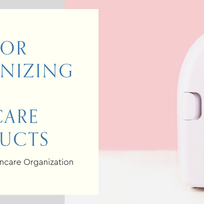 Tips for Organizing and Storing Your Skincare Products