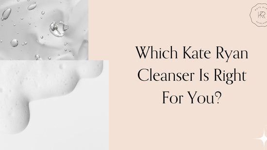 Which Kate Ryan Cleanser Is Right For You?
