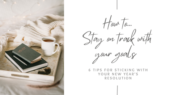 How to Stay on Track With Your Goals