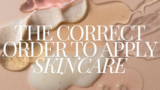 The Correct Order To Apply Skincare