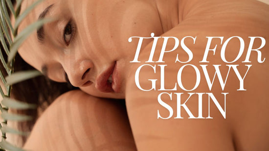 Tips For Glowy Skin