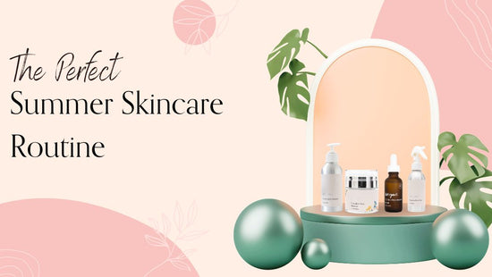 The Perfect Summer Skincare Routine